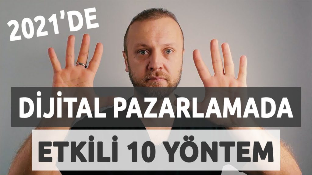 2021de Dijital Pazarlamada Etkili 10 Yontem